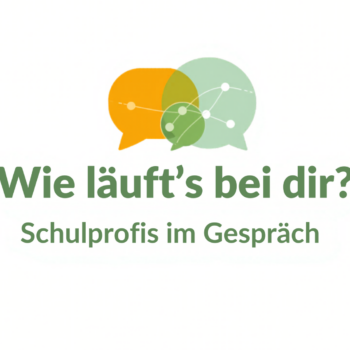 Wie läuft’s bei dir? – Schulprofis im Gespräch, u.a. mit Stefan Ruppaner